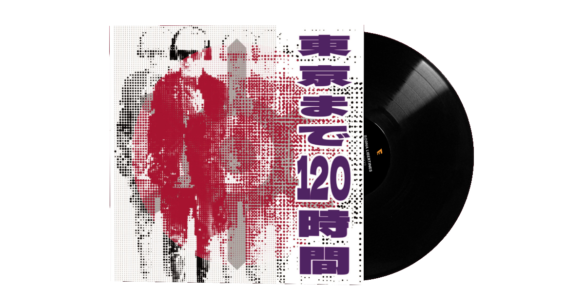120h to Tokyo — 12 Vinyl LP July 06 2026 by Borna Libertines